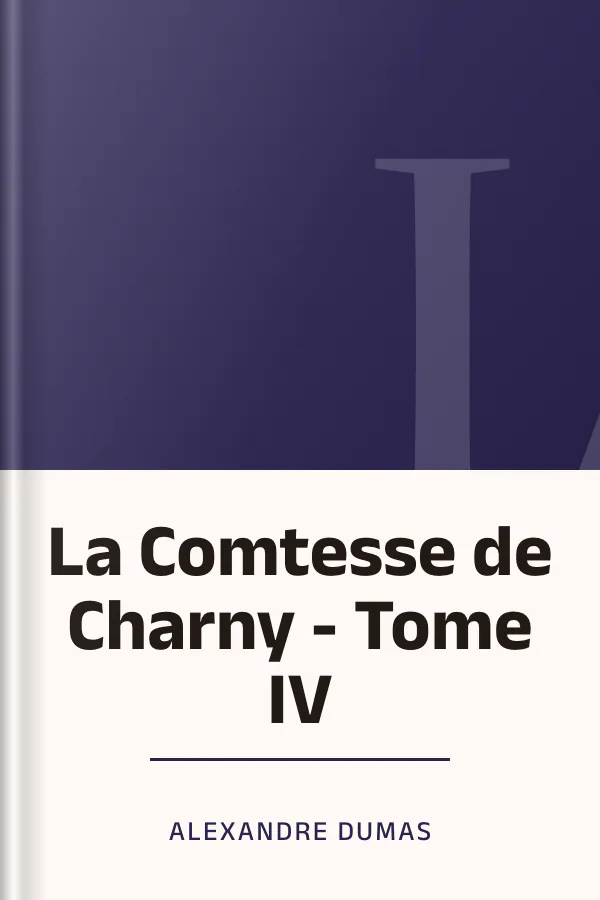 La Comtesse de Charny - Tome IV d’Alexandre Dumas, couverture du livre