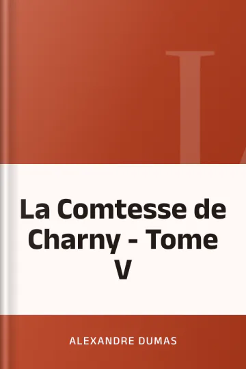 La Comtesse de Charny - Tome V d’Alexandre Dumas, couverture du livre