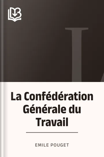 La Confédération Générale du Travail d’Emile Pouget, couverture du livre