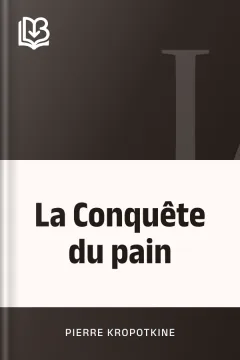 La Conquête du pain - Pierre Kropotkine