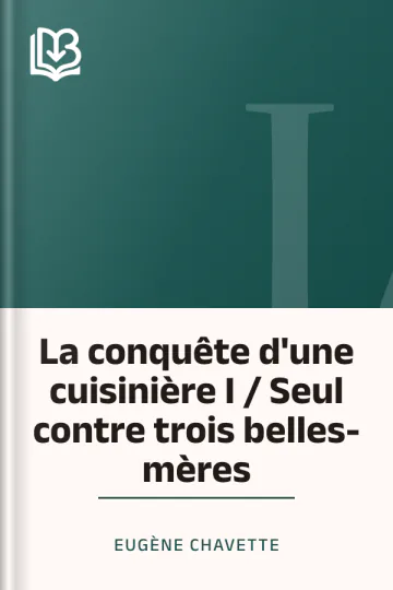 La conquête d'une cuisinière I / Seul contre trois belles-mères d’Eugène Chavette, couverture du livre