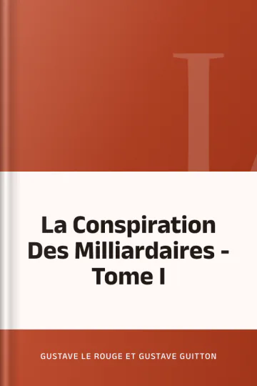 La Conspiration Des Milliardaires - Tome I de Gustave Le Rouge et Gustave Guitton, couverture du livre