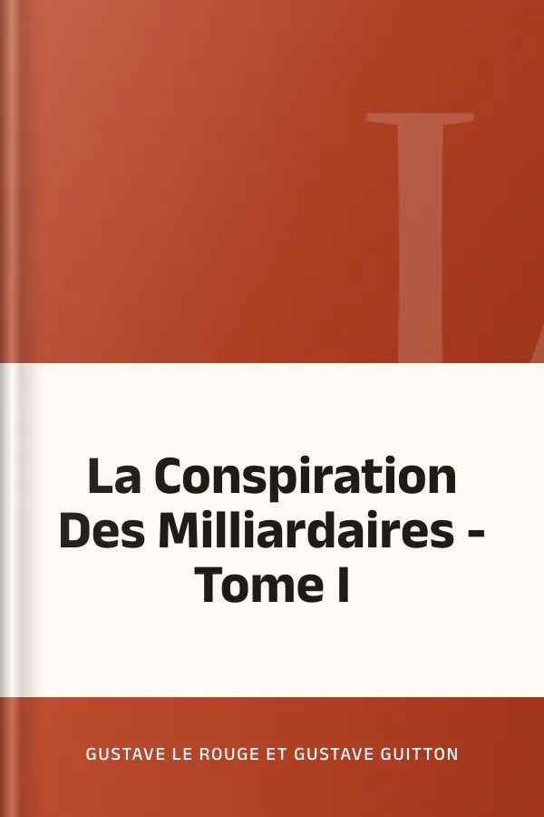 La Conspiration Des Milliardaires - Tome I de Gustave Le Rouge et Gustave Guitton, couverture du livre