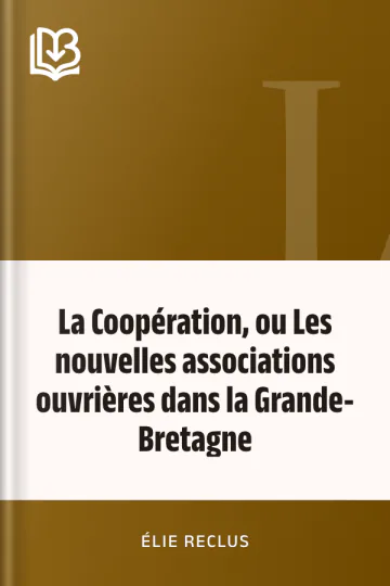 La Coopération, ou Les nouvelles associations ouvrières dans la Grande-Bretagne d’Élie Reclus, couverture du livre