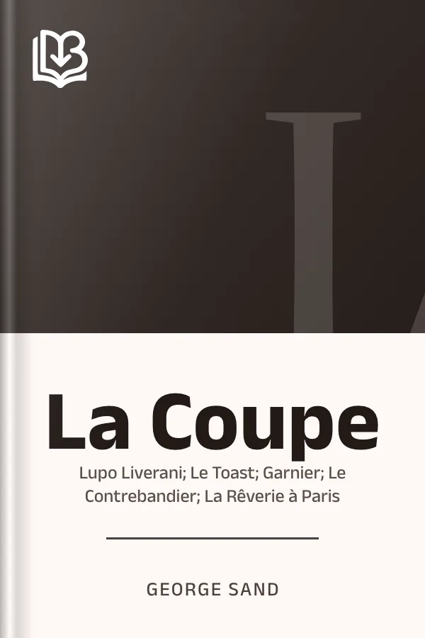 La Coupe; Lupo Liverani; Le Toast; Garnier; Le Contrebandier; La Rêverie à Paris de George Sand, couverture du livre