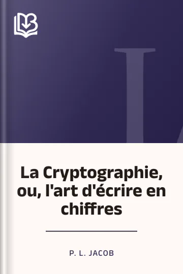 La Cryptographie, ou, l'art d'écrire en chiffres de P. L. Jacob, couverture du livre