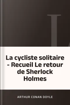 La cycliste solitaire - Recueil Le retour de Sherlock Holmes - Arthur Conan Doyle