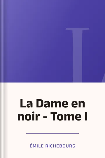 La Dame en noir - Tome I d’Émile Richebourg, couverture du livre