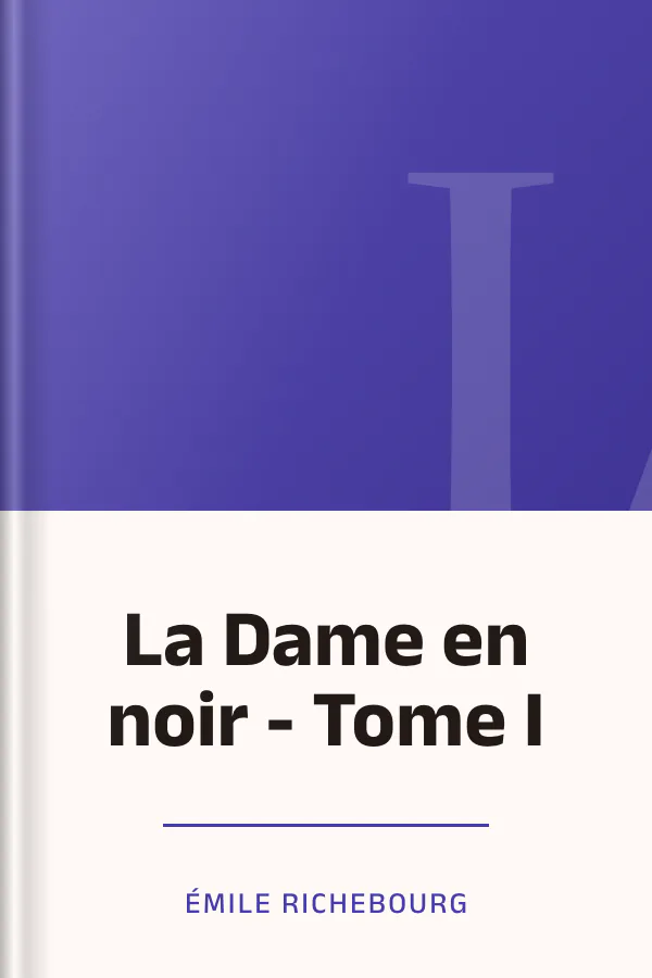 La Dame en noir - Tome I d’Émile Richebourg, couverture du livre