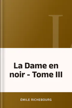La Dame en noir - Tome III - Émile Richebourg