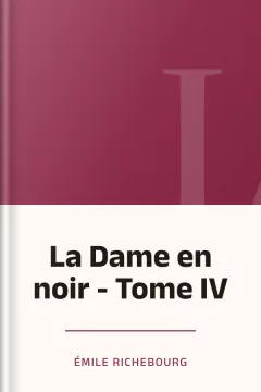 La Dame en noir - Tome IV - Émile Richebourg