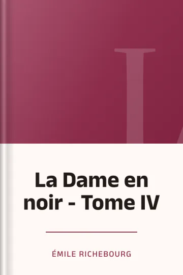 La Dame en noir - Tome IV d’Émile Richebourg, couverture du livre