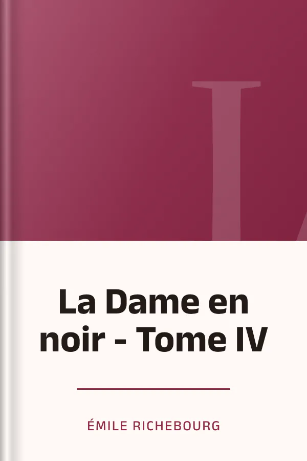 La Dame en noir - Tome IV d’Émile Richebourg, couverture du livre