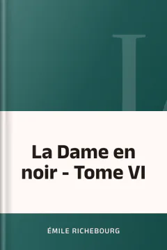 La Dame en noir - Tome VI - Émile Richebourg