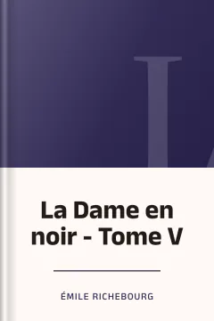 La Dame en noir - Tome V - Émile Richebourg