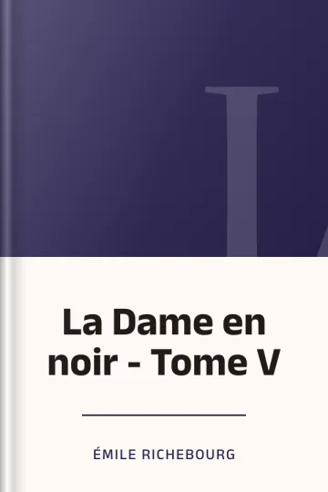 La Dame en noir - Tome V d’Émile Richebourg, couverture du livre