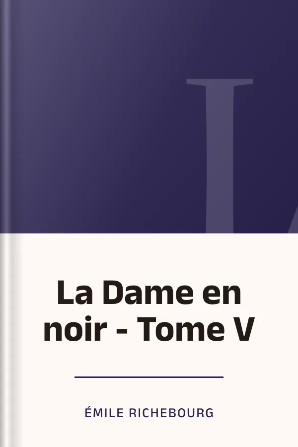 La Dame en noir - Tome V d’Émile Richebourg, couverture du livre