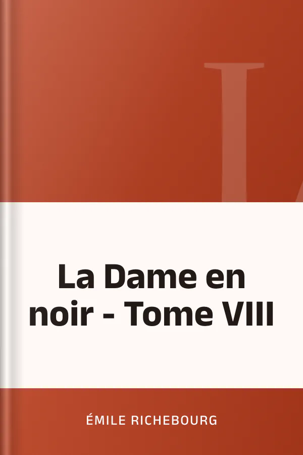 La Dame en noir - Tome VIII d’Émile Richebourg, couverture du livre