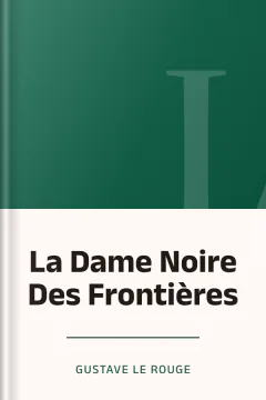 La Dame Noire Des Frontières - Gustave Le Rouge