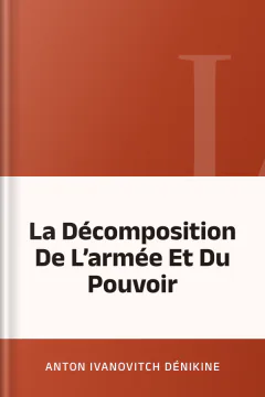 La Décomposition De L’armée Et Du Pouvoir - Anton Ivanovitch Dénikine