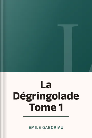 La Dégringolade Tome 1 d’Emile Gaboriau, couverture du livre
