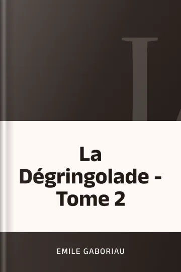 La Dégringolade - Tome 2 d’Emile Gaboriau, couverture du livre