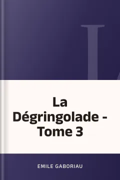 La Dégringolade - Tome 3 - Emile Gaboriau