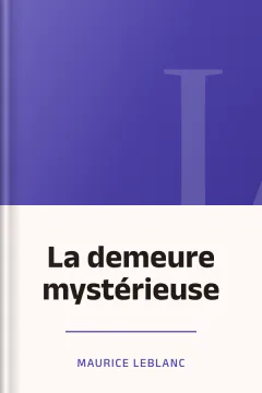La demeure mystérieuse - Maurice Leblanc