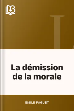 La démission de la morale - Émile Faguet
