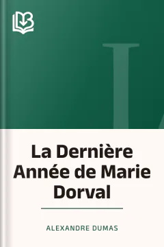 La Dernière Année de Marie Dorval - Alexandre Dumas