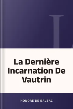La Dernière Incarnation De Vautrin - Honoré de Balzac