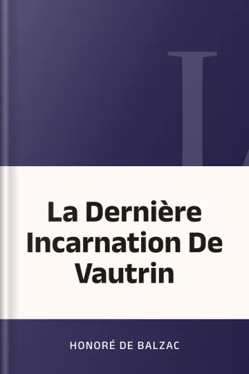 La Dernière Incarnation De Vautrin d’Honoré de Balzac, couverture du livre
