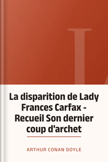 La disparition de Lady Frances Carfax - Recueil Son dernier coup d'archet d’Arthur Conan Doyle, couverture du livre
