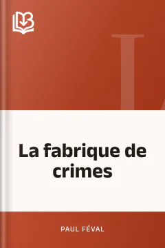 La fabrique de crimes - Paul Féval