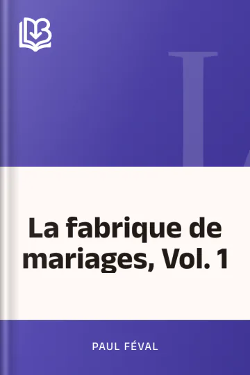 La fabrique de mariages, Vol. 1 de Paul Féval, couverture du livre