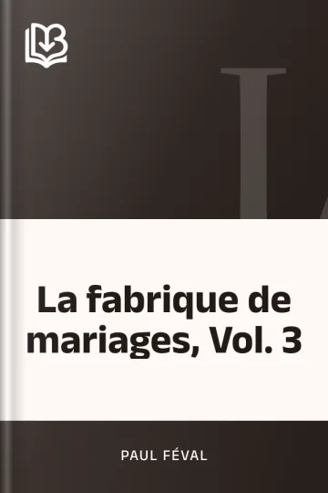 La fabrique de mariages, Vol. 3 de Paul Féval, couverture du livre