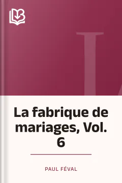 La fabrique de mariages, Vol. 6 - Paul Féval