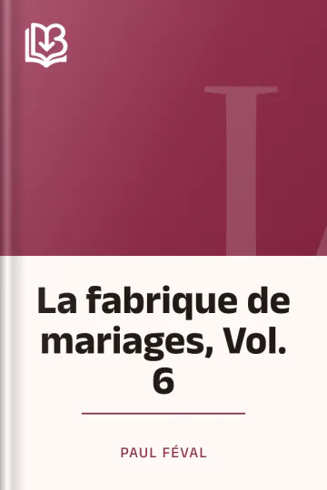 La fabrique de mariages, Vol. 6 de Paul Féval, couverture du livre