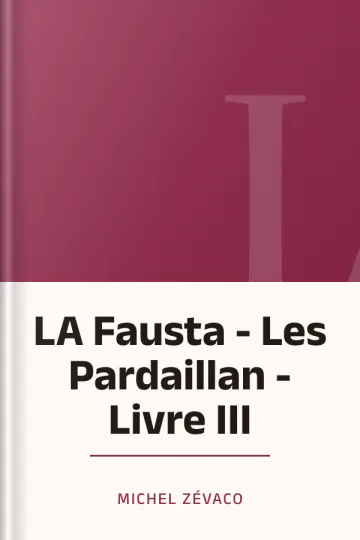 LA Fausta - Les Pardaillan - Livre III de Michel Zévaco, couverture du livre