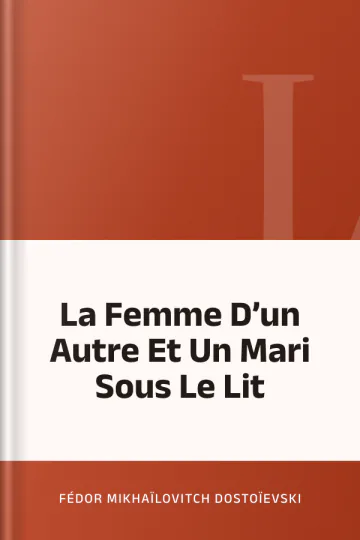 La Femme D’un Autre Et Un Mari Sous Le Lit de Fédor Mikhaïlovitch Dostoïevski, couverture du livre