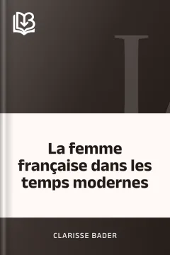 La femme française dans les temps modernes - Clarisse Bader