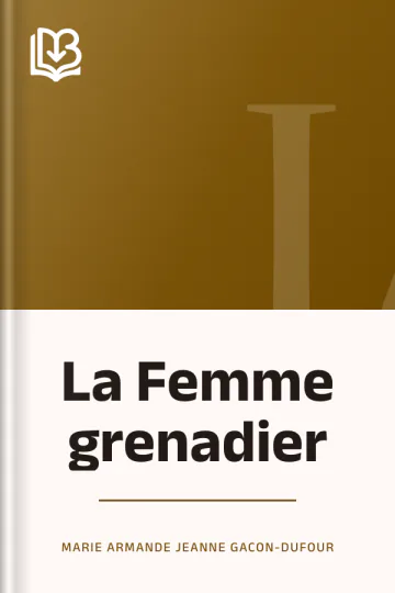 La Femme grenadier de Marie Armande Jeanne Gacon-Dufour, couverture du livre