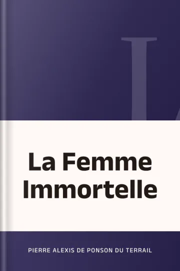 La Femme Immortelle de Pierre Alexis de Ponson du Terrail, couverture du livre