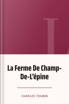 La Ferme De Champ-De-L’épine - CHARLES TOUBIN