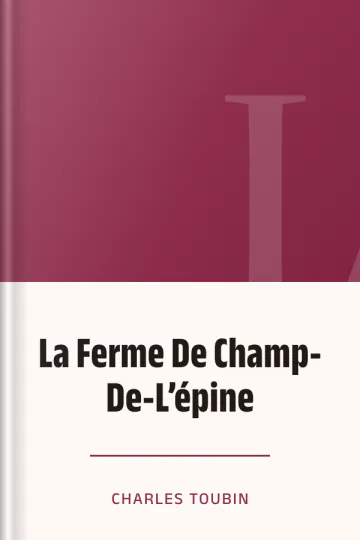 La Ferme De Champ-De-L’épine de CHARLES TOUBIN, couverture du livre