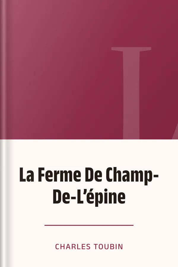 La Ferme De Champ-De-L’épine de CHARLES TOUBIN, couverture du livre
