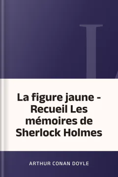 La figure jaune - Recueil Les mémoires de Sherlock Holmes - Arthur Conan Doyle
