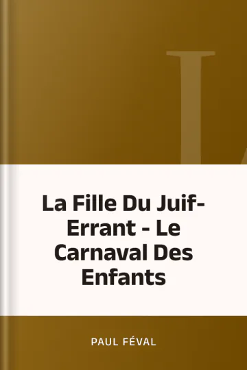 La Fille Du Juif-Errant - Le Carnaval Des Enfants de Paul Féval, couverture du livre
