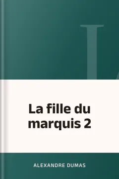 La fille du marquis 2 - Alexandre Dumas