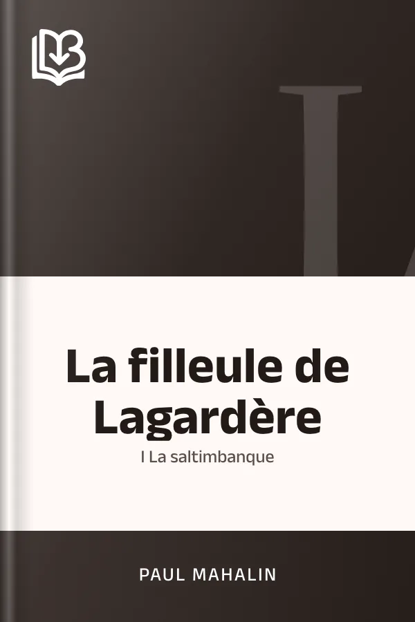 La filleule de Lagardère; I La saltimbanque de Paul Mahalin, couverture du livre
